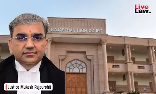Passing Erroneous Quasi-Judicial Order Without Mala Fides, Corruption Not Misconduct: Rajasthan High Court