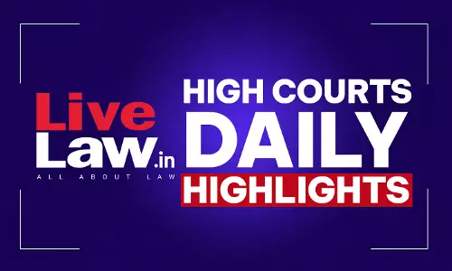 LiveLaw High Courts Daily Highlights: August 17, 2026 LiveLaw High Courts Daily Highlights: August 17, 2026