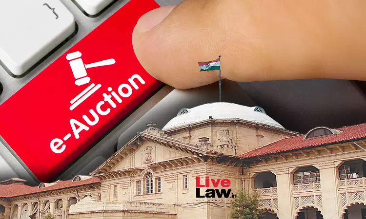 Conflicting Time Limits In E-Auction Catalogue Must Be Harmonised To Uphold Transaction, Not Void It: Allahabad High Court Conflicting Time Limits In E-Auction Catalogue Must Be Harmonised To Uphold Transaction, Not Void It: Allahabad High Court