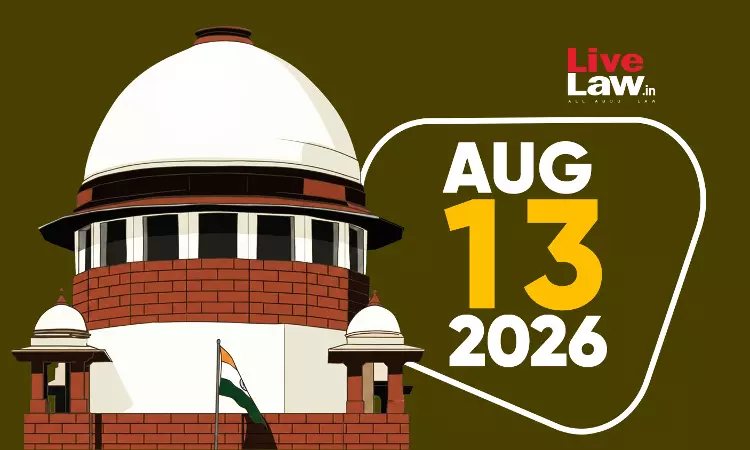 Supreme Court Daily Round-Up : August 13, 2026