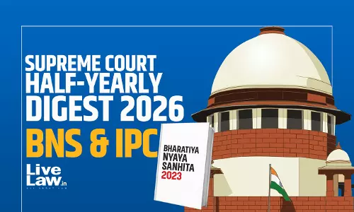 LiveLaw Supreme Court Half Yearly Digest 2026 - BNS & Indian Penal Code
