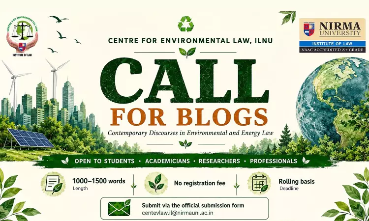 Centre For Environmental Law, Nirma University Invites Blogs On Contemporary Issues In Environmental & Energy Law