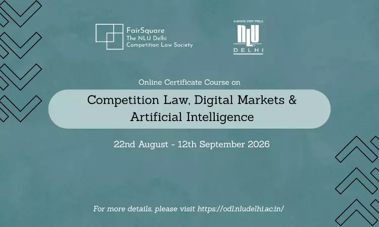 [Advertisement] NLU Delhi Launches Online Certificate Course On Competition Law, Digital Markets & Artificial Intelligence