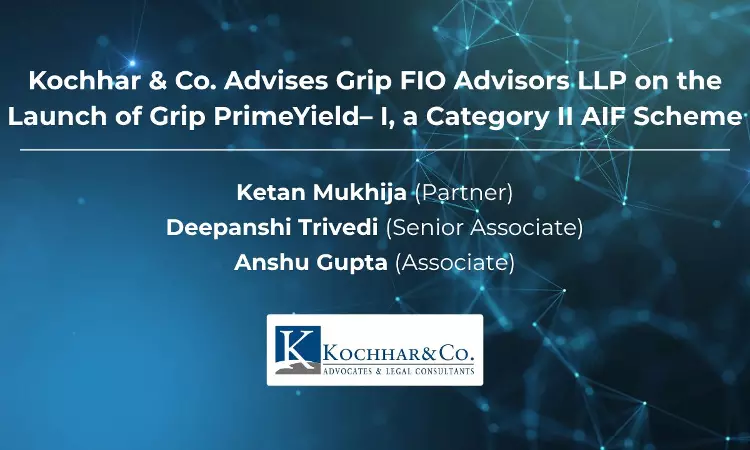 Kochhar & Co. Advises Grip FIO Advisors LLP On Launch Of Grip PrimeYield– I, Category II AIF Scheme Kochhar & Co. Advises Grip FIO Advisors LLP On Launch Of Grip PrimeYield– I, Category II AIF Scheme