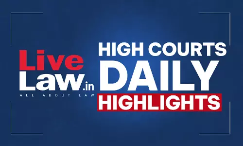 LiveLaw High Courts Daily Highlights: August 22, 2026 LiveLaw High Courts Daily Highlights: August 22, 2026