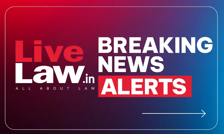 LiveLaw Breaking News Alerts: 31 August 2026 LiveLaw Breaking News Alerts: 31 August 2026