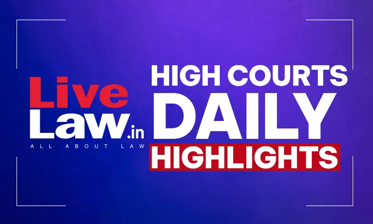 LiveLaw High Courts Daily Highlights: September 01, 2026 LiveLaw High Courts Daily Highlights: September 01, 2026