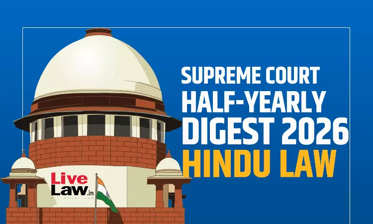 LiveLaw Supreme Court Half-Yearly Digest 2026 - Hindu Law LiveLaw Supreme Court Half-Yearly Digest 2026 - Hindu Law