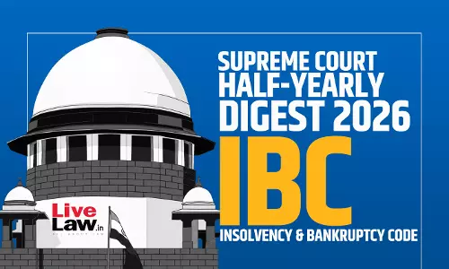 LiveLaw Supreme Court Half-Yearly Digest 2026 - Insolvency And Bankruptcy Code (IBC)