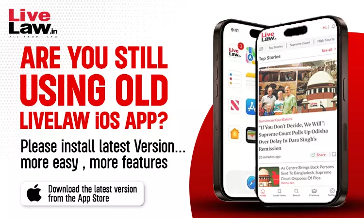 Important Update: Reinstall the All-New LiveLaw iOS App Important Update: Reinstall the All-New LiveLaw iOS App