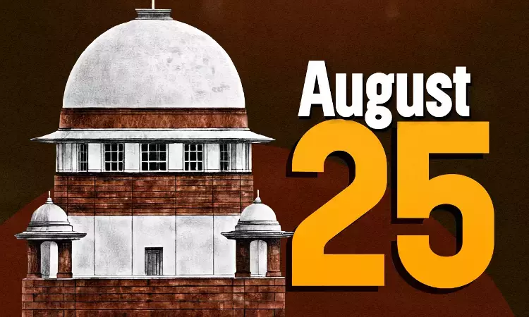 Supreme Court Daily Round-Up : August 25, 2026 Supreme Court Daily Round-Up : August 25, 2026