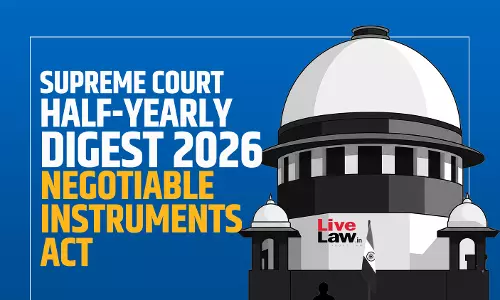 LiveLaw Supreme Court Half-Yearly Digest 2026 - Negotiable Instruments Act