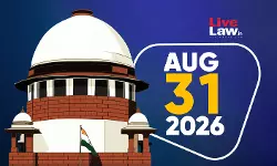 Supreme Court Daily Round-Up : August 31, 2026