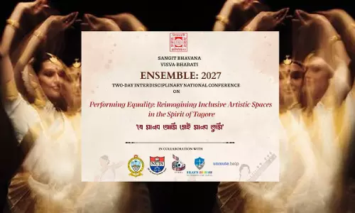 ENSEMBLE 2027: Two-Day Interdisciplinary National Conference On “Performing Equality: Reimagining Inclusive Artistic Spaces In The Spirit Of Tagore”