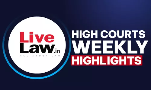 LiveLaw High Courts Weekly Highlights: August 24 - August 30, 2026