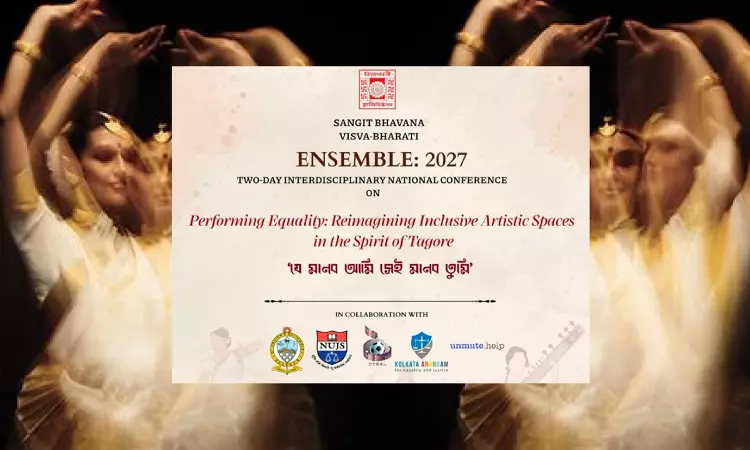 ENSEMBLE 2027: Two-Day Interdisciplinary National Conference On “Performing Equality: Reimagining Inclusive Artistic Spaces In The Spirit Of Tagore”