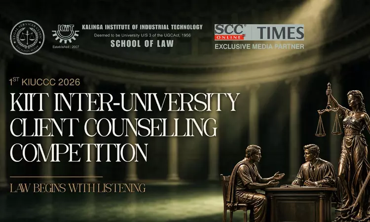 KIIT Legal Services Clinic Invites Registrations For 1st KIIT Inter-University Client Counselling Competition 2026 KIIT Legal Services Clinic Invites Registrations For 1st KIIT Inter-University Client Counselling Competition 2026