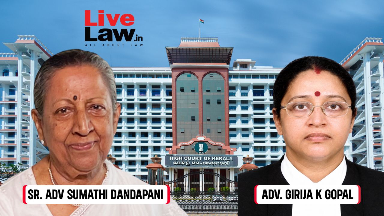 Kerala High Court Chief Justice Nominates Sr Adv Sumathi Dandapani, Adv Girija K. Gopal To Be Co-Opted To State Bar Council