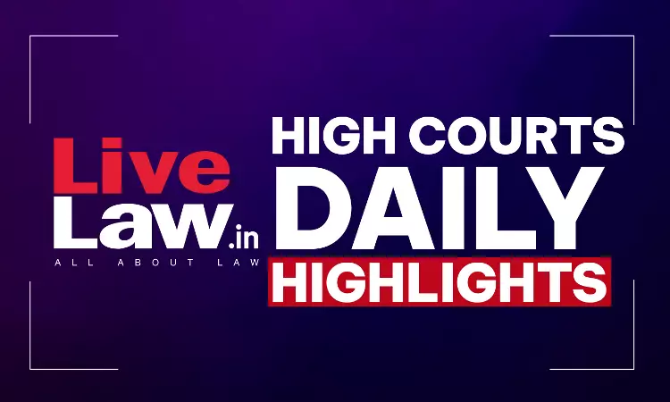 LiveLaw High Courts Daily Highlights: September 09, 2026 LiveLaw High Courts Daily Highlights: September 09, 2026