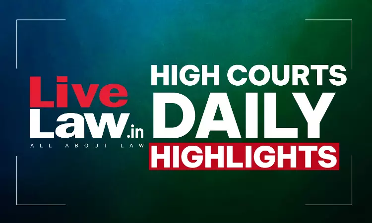LiveLaw High Courts Daily Highlights: September 17, 2026 LiveLaw High Courts Daily Highlights: September 17, 2026