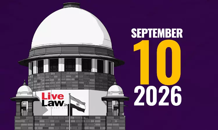 Supreme Court Daily Round-Up : September 10, 2026 Supreme Court Daily Round-Up : September 10, 2026
