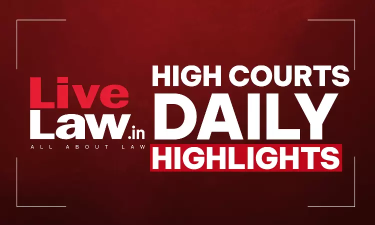 LiveLaw High Courts Daily Highlights: October 06, 2026