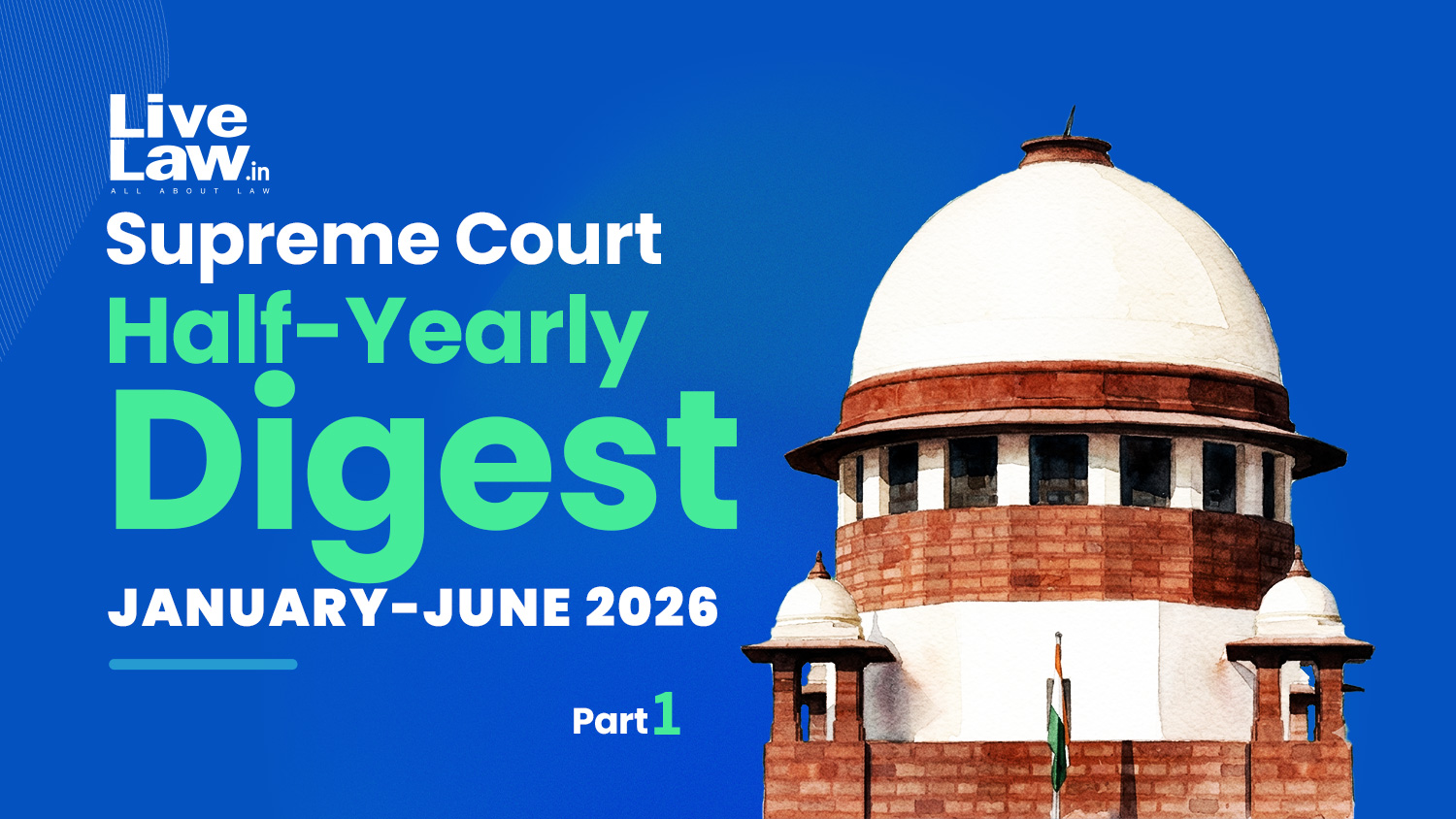 LiveLaw Supreme Court Half-Yearly Digest: January-June 2026 [Part 1]
