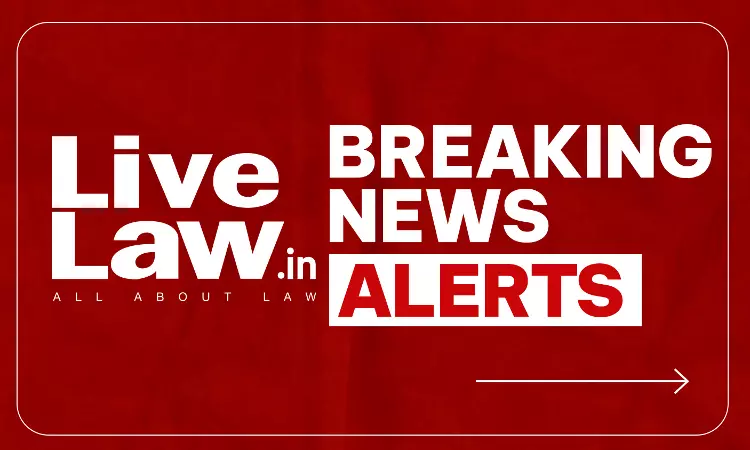LiveLaw Breaking News Alerts: 25 September 2026