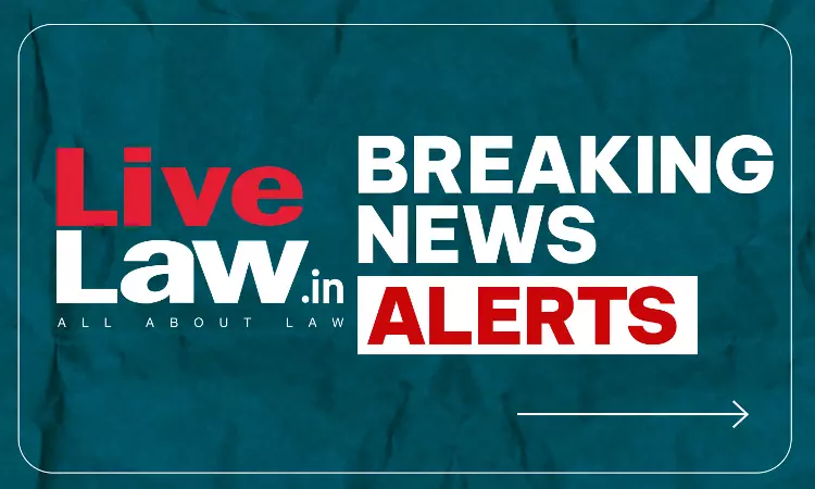 LiveLaw Breaking News Alerts: 24 September 2026 LiveLaw Breaking News Alerts: 24 September 2026