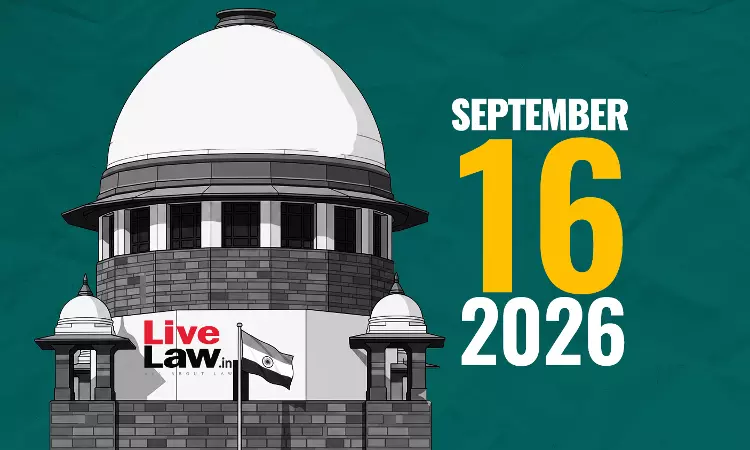 Supreme Court Daily Round-Up : September 16, 2026 Supreme Court Daily Round-Up : September 16, 2026