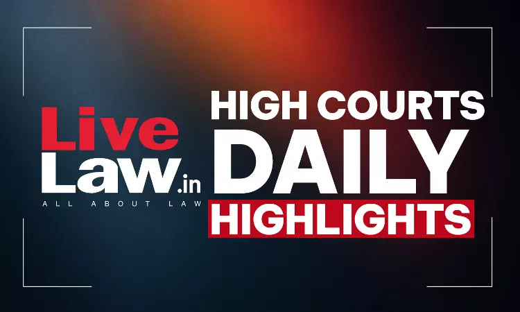 LiveLaw High Courts Daily Highlights: September 19, 2026
