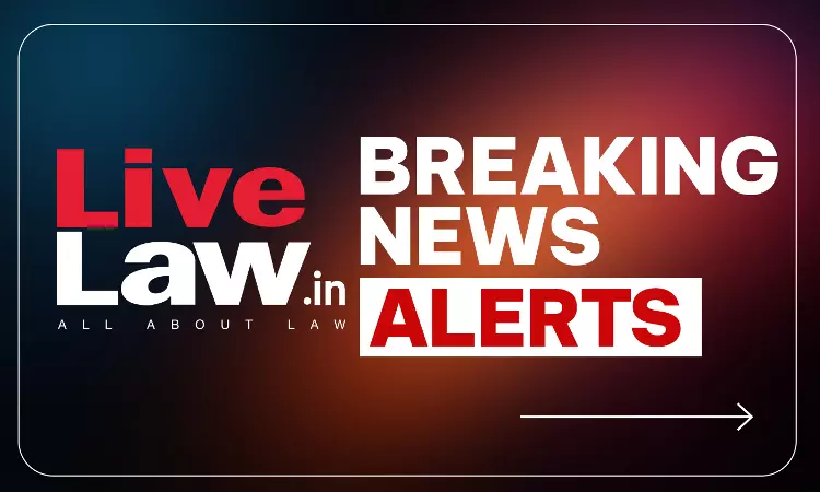 LiveLaw Breaking News Alerts: 22 September 2026