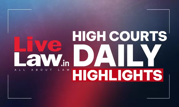 LiveLaw High Courts Daily Highlights: September 29, 2026