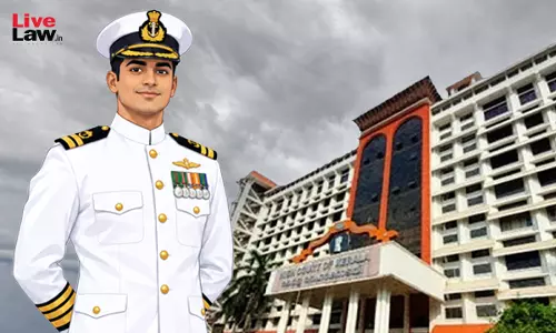 Kerala High Court Upholds Navy Rule Allowing Investigating Officer To Act As Prosecutor In Court-Martial