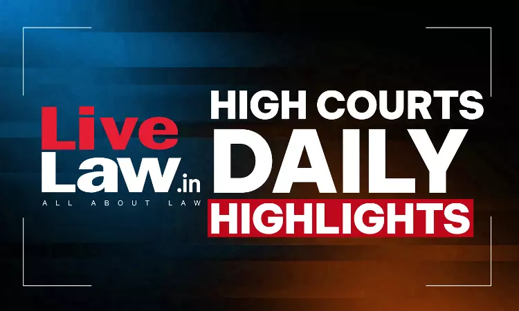LiveLaw High Courts Daily Highlights: October 08, 2026 LiveLaw High Courts Daily Highlights: October 08, 2026