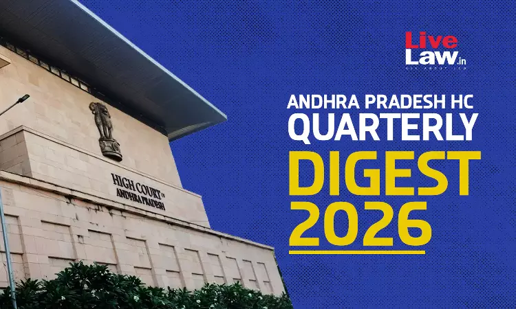 LiveLaw Andhra Pradesh High Court Quarterly Digest: July-September, 2026