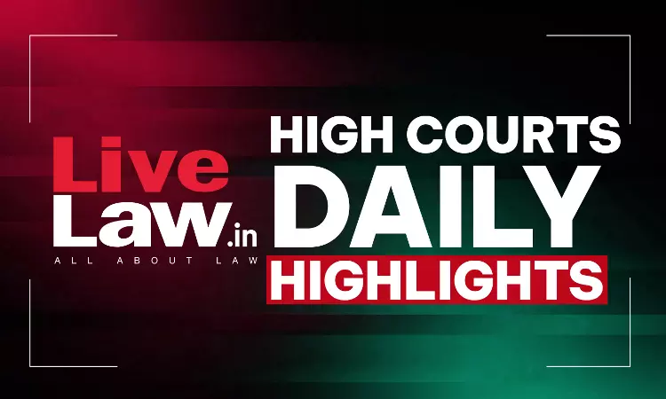 LiveLaw High Courts Daily Highlights: October 03, 2026