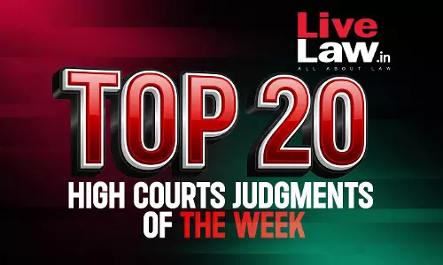 Top 20 High Court Judgments Of The Week