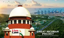 Great Nicobar Project: Supreme Court Refuses To Entertain Centres Challenge To PIL Maintainability, Urges Calcutta HC To Decide Soon