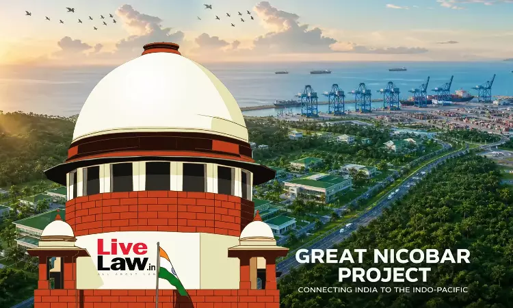Great Nicobar Project: Supreme Court Refuses To Entertain Centres Challenge To PIL Maintainability, Urges Calcutta HC To Decide Soon