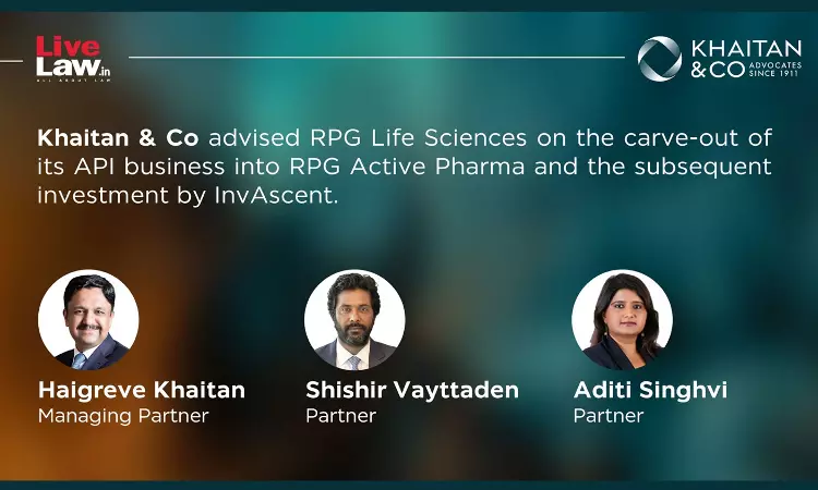 Khaitan & Co Advises RPG Life Sciences On API Business Carve-Out and InvAscent Investment