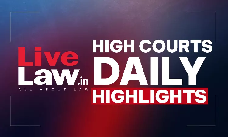 LiveLaw High Courts Daily Highlights: October 21, 2026 LiveLaw High Courts Daily Highlights: October 21, 2026