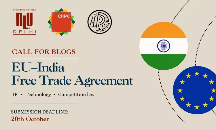 National Law University Delhis The Innovation Brief Invites Blog Submissions On EU–India Free Trade Agreement