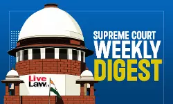 LiveLaw Supreme Court Weekly Digest: September 1 - 10, 2026