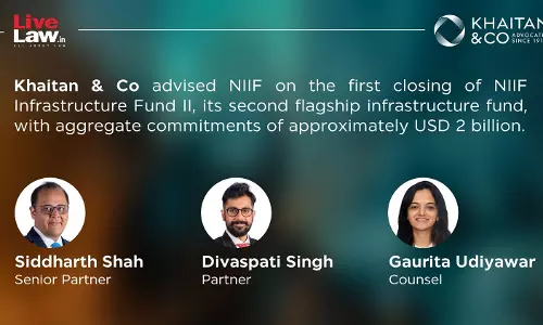 Khaitan & Co Advises NIIF on First Close of Its Second Flagship Infrastructure Fund Khaitan & Co Advises NIIF on First Close of Its Second Flagship Infrastructure Fund
