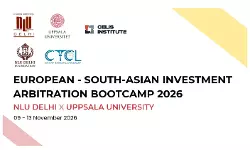 Registrations Open: European–South Asian Investment Arbitration Bootcamp 2026 | NLU Delhi And Uppsala University