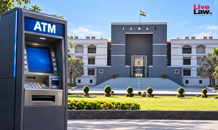 Gujarat High Court Grants Bail To Man Accused Of Attempting To Break Open ATM Machine