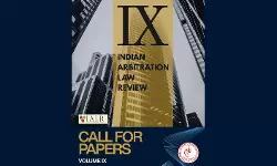 Call For Papers: Indian Arbitration Law Review Invites Submissions For Volume IX