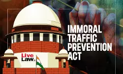 Immoral Trafficking Prevention | Supreme Court Asks NJA To Frame Guidelines For Magistrates Inquiry About Adult Rescued Women