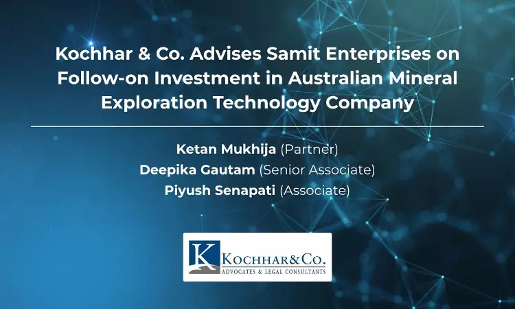 Kochhar & Co. Advises Samit Enterprises on Follow-On Investment in Australian Mineral Exploration Technology Company